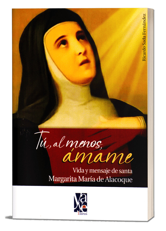 Tú, Al Menos, Ámame - Vida y Mensaje Santa Margarita María de Alacoque